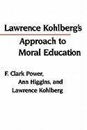 F. Clark Power, Ann Higgins, Lawrence Kohlberg - Lawrence Kohlberg's Approach to Moral Education, Häftad
