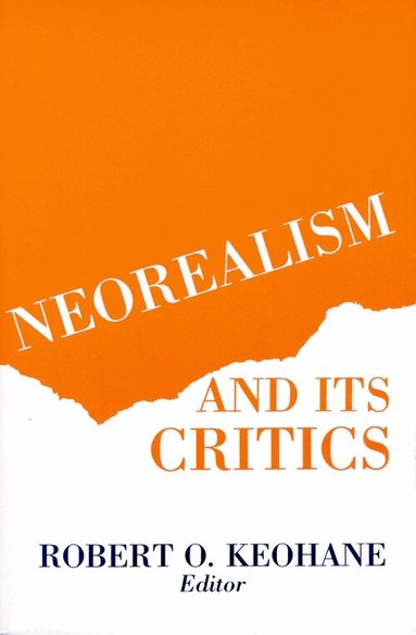 Robert Keohane - Neorealism and Its Critics, Häftad