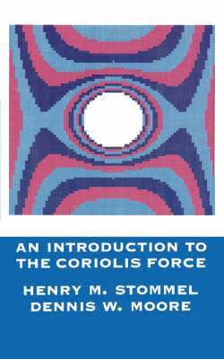Henry Stommel, Dennis Moore - Introduction to the Coriolis Force, Häftad