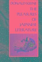 Donald Keene - Pleasures of Japanese Literature, Häftad