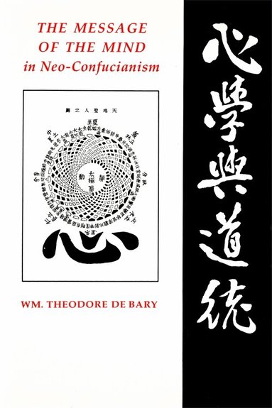 Wm. Theodore De Bary - Message of the Mind in Neo-Confucianism, Inbunden