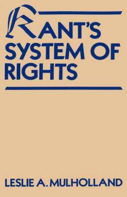 Leslie Arthur Mulholland - Kant's System of Rights, Inbunden