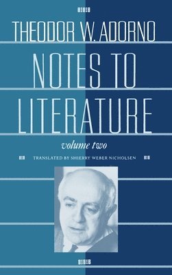 Theodor W. Adorno - Notes to Literature, Inbunden