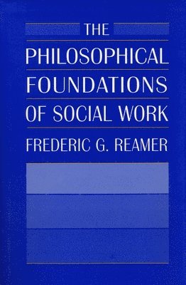 The Philosophical Foundations of Social Work 1