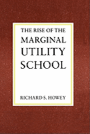 bokomslag The Rise of the Marginal Utility School, 1870-1889