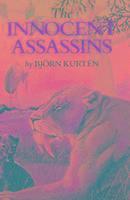 Björn Kurtén - The Innocent Assassins: Biological Essays on Life in the Present and Distant Past, Inbunden