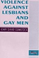 Gary David Comstock - Violence Against Lesbians and Gay Men, Häftad