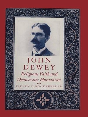 Steven Rockefeller - John Dewey, Inbunden