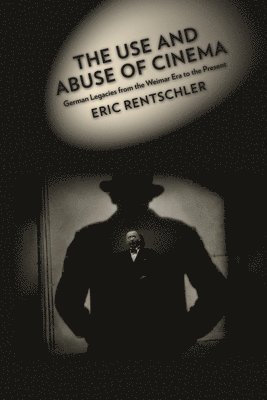 Eric Rentschler - Use and Abuse of Cinema, Häftad