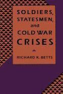 Richard Betts - Soldiers, Statesmen, and Cold War Crises, Häftad