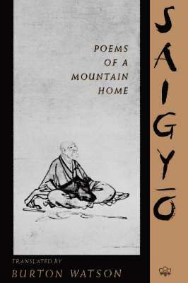 Saigyo - Poems of a Mountain Home, Inbunden
