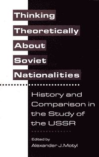 bokomslag Thinking Theoretically About Soviet Nationalities