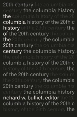 bokomslag Columbia History of the Twentieth Century