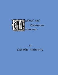 Beatrice Terrien-Somerville - Medieval and Renaissance Manuscripts at Columbia University, Häftad