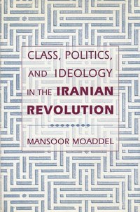 bokomslag Class, Politics, and Ideology in the Iranian Revolution