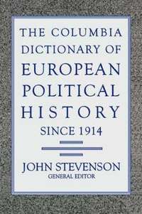 bokomslag Columbia Dictionary of European Political History Since 1914