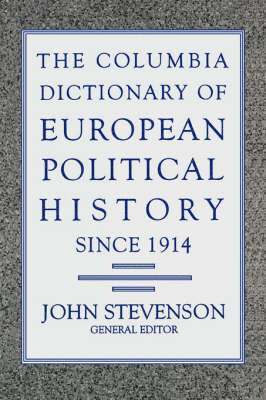 John Stevenson - Columbia Dictionary of European Political History Since 1914, Inbunden