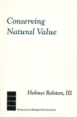 Holmes Rolston III, Holmes (Colorado State University) Rolston III - Conserving Natural Value, Häftad