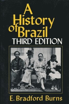 E. Bradford Burns - History of Brazil, Inbunden