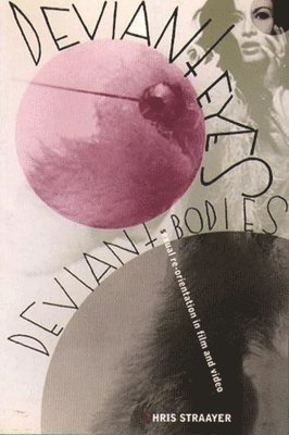 Chris Straayer - Deviant Eyes, Deviant Bodies, Häftad