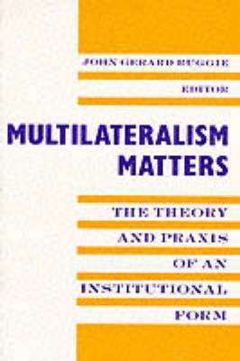 John Gerard Ruggie - Multilateralism Matters, Häftad