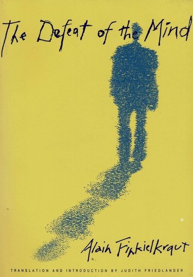 Alain Finkielkraut - Defeat of the Mind, Häftad