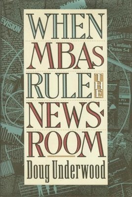 When MBAs Rule the Newsroom 1