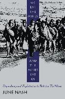 bokomslag We Eat the Mines and the Mines Eat Us: Dependency and Exploitation in Bolivian Tin Mines
