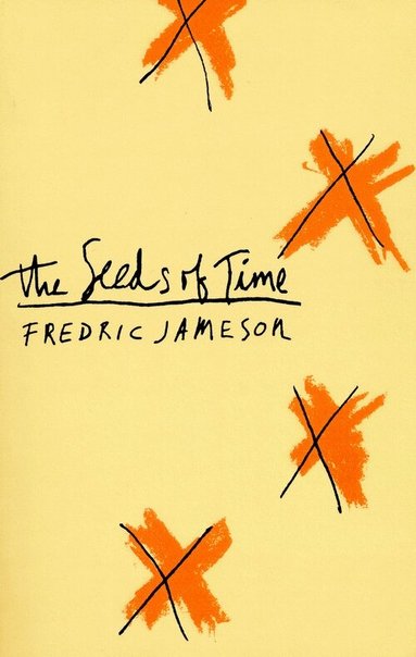 Fredric Jameson - Seeds of Time, Häftad