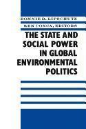 Ronnie Lipschutz, Ken Conca - State and Social Power in Global Environmental Politics, Häftad