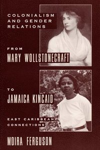 bokomslag Colonialism and Gender Relations from Mary Wollstonecraft to Jamaica Kincaid