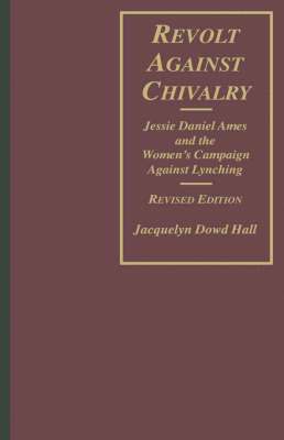 Jacquelyn Dowd Hall - Revolt Against Chivalry, Inbunden