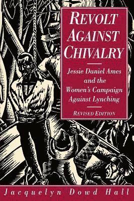 Jacquelyn Dowd Hall - Revolt Against Chivalry, Häftad