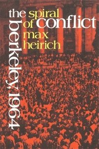 bokomslag The Spiral of Conflict: Berkeley, 1964