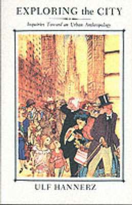 Ulf Hannerz - Exploring the City, Häftad