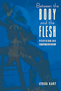 Lynda Hart - Between the Body and the Flesh, Häftad
