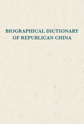 Howard Boorman - Biographical Dictionary of Republican China, Inbunden