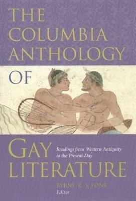 Byrne R. S. Fone - Columbia Anthology of Gay Literature, Häftad