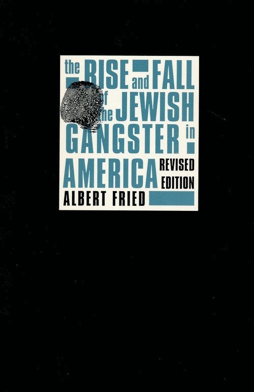 The Rise and Fall of the Jewish Gangster in America 1