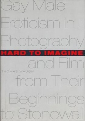Thomas Waugh - Hard to Imagine, Inbunden