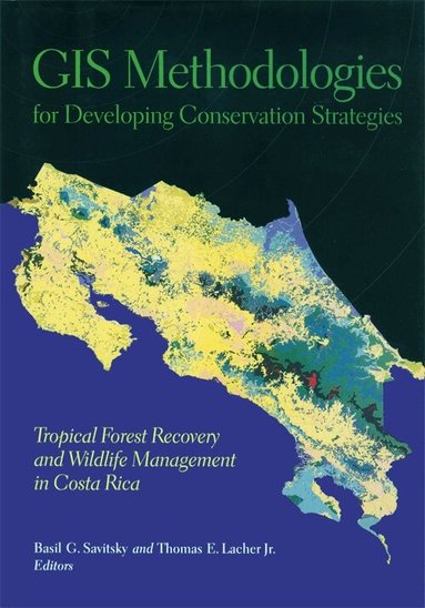 Basil Savitsky, Thomas Lacher , Jr. - GIS Methodologies for Developing Conservation Strategies, Inbunden