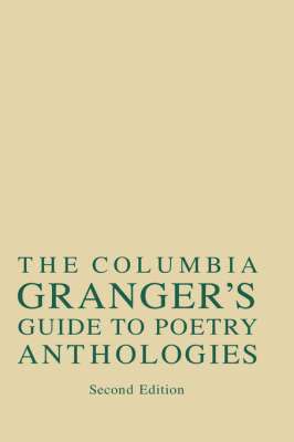 Columbia Granger's (R) Guide to Poetry Anthologies 1