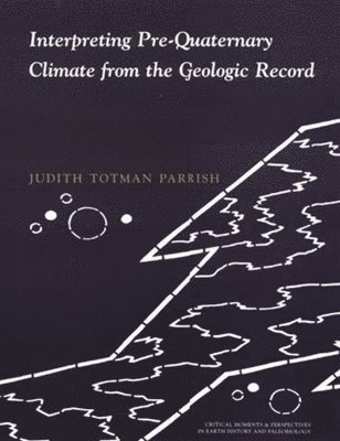 Judith Totman Parrish - Interpreting Pre-Quaternary Climate from the Geologic Record, Häftad