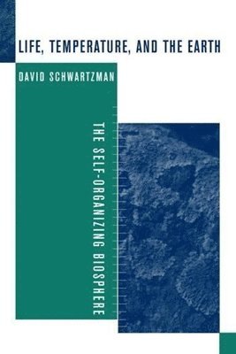 David Schwartzman - Life, Temperature, and the Earth, Inbunden