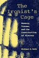 Michael S. Roth - Ironist's Cage, Häftad