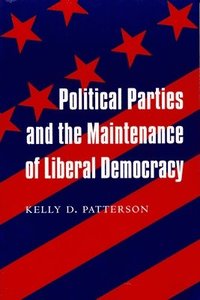 bokomslag Political Parties and the Maintenance of Liberal Democracy