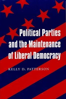 Political Parties and the Maintenance of Liberal Democracy 1