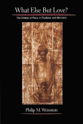 Philip Weinstein - What Else but Love?, Häftad