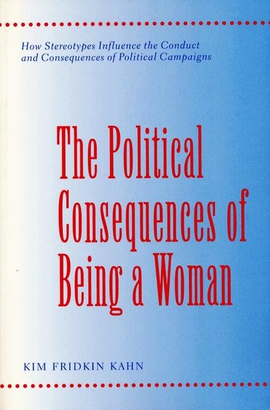 Kim Fridkin Kahn - Political Consequences of Being a Woman, Häftad