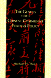 Michael Hunt, Michael (University of North Carolina at Chapel Hill) Hunt - Genesis of Chinese Communist Foreign Policy, Inbunden